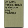 Les Potes Franois, Depuis Le Xiie Sicle Jusqu' Malherbe door Pierre Ren Auguis