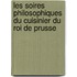 Les Soires Philosophiques Du Cuisinier Du Roi de Prusse
