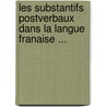 Les Substantifs Postverbaux Dans La Langue Franaise ... door Gustaf Len