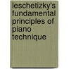 Leschetizky's Fundamental Principles Of Piano Technique door Theodor Leschetizky