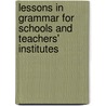 Lessons in Grammar for Schools and Teachers' Institutes door James N. Patrick