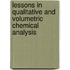 Lessons in Qualitative and Volumetric Chemical Analysis