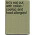 Let's Eat Out With Celiac / Coeliac And Food Allergies!