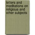 Letters and Meditations on Religious and Other Subjects