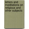 Letters and Meditations on Religious and Other Subjects door William T. Bain
