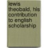 Lewis Theobald, His Contribution To English Scholarship