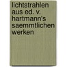 Lichtstrahlen Aus Ed. V. Hartmann's Saemmtlichen Werken by Maximillian Schneidewin