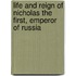 Life and Reign of Nicholas the First, Emperor of Russia