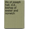 Life of Joseph Hall, D.D., Bishop of Exeter and Norwich door George Lewis