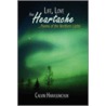 Life, Love and Heartache...Poems of the Northern Lights door Calvin Harasemchuk