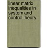 Linear Matrix Inequalities In System And Control Theory door Stephen Boyd