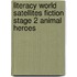 Literacy World Satellites Fiction Stage 2 Animal Heroes