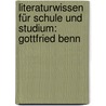 Literaturwissen für Schule und Studium: Gottfried Benn door Wilhelm Große