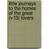 Little Journeys To The Homes Of The Great (V.13) Lovers door Fra Elbert Hubbard