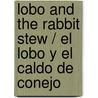 Lobo and the Rabbit Stew / El lobo y el caldo de conejo door Marcia Schwartz
