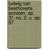 Ludwig Van Beethovens Sonaten, Op. 31, No. 2, U. Op. 57 door Josef Pembaur