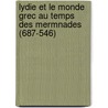 Lydie Et Le Monde Grec Au Temps Des Mermnades (687-546) by Georges Radet