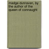 Madge Dunraven, By The Author Of The Queen Of Connaught door Harriett Jay
