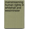 Mainstreaming Human Rights In Whitehall And Westminster door Sarah Spencer