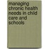 Managing Chronic Health Needs in Child Care and Schools