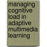 Managing Cognitive Load in Adaptive Multimedia Learning door Slava Kalyuga