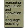 Managing Evaluation And Innovation In Language Teaching by Pauline Rea-Dickins