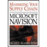 Managing Your Supply Chain Using Mcrosoft Navision 2004 by Scott Hamilton