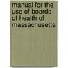 Manual For The Use Of Boards Of Health Of Massachusetts door Massachusetts Sta State Board of Health