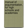 Manual Of Argumentation, For High Schools And Academies door Craven Laycock