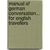 Manual Of German Conversation... For English Travellers