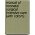 Manual Of Neonatal Surgical Intensive Care [with Cdrom]