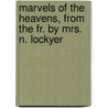 Marvels of the Heavens, from the Fr. by Mrs. N. Lockyer by Nicolas Camille Flammarion