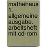Mathehaus 1. Allgemeine Ausgabe. Arbeitsheft Mit Cd-rom door Onbekend