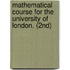 Mathematical Course for the University of London. (2Nd)