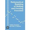 Mathematical Modeling of Melting and Freezing Processes door V. Alexiades