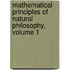 Mathematical Principles of Natural Philosophy, Volume 1
