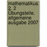 Mathematikus 2. 2 Übungsteile. Allgemeine Ausgabe 2007 door Onbekend