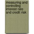 Measuring And Controlling Interest Rate And Credit Risk