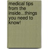 Medical Tips from the Inside...Things You Need to Know! door Patricia Raya