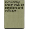 Mediumship And Its Laws: Its Conditions And Cultivation door Hudson Tuttle