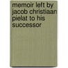Memoir Left by Jacob Christiaan Pielat to His Successor door Jacob Christiaan Pielat