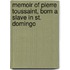 Memoir Of Pierre Toussaint, Born A Slave In St. Domingo