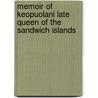 Memoir of Keopuolani Late Queen of the Sandwich Islands by Unknown