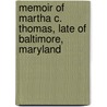 Memoir of Martha C. Thomas, Late of Baltimore, Maryland door Onbekend