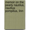 Memoir on the Pearly Nautilus, Nautilus Pompilius, Linn by Rev Richard Owen