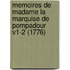Memoires de Madame La Marquise de Pompadour V1-2 (1776)