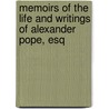 Memoirs Of The Life And Writings Of Alexander Pope, Esq door William Ayre