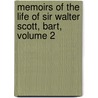 Memoirs Of The Life Of Sir Walter Scott, Bart, Volume 2 door John Gibson Lockhart