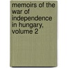 Memoirs Of The War Of Independence In Hungary, Volume 2 by Otto Von Wenckstern