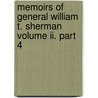 Memoirs Of General William T. Sherman Volume Ii. Part 4 by William Tecumseh Sherman